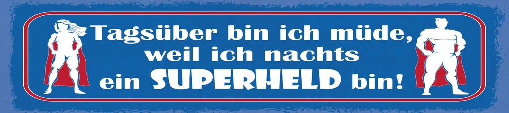 [LA-1814928] Blechschild 10x46 cm Müde weil ich nachts ein Superheld bin