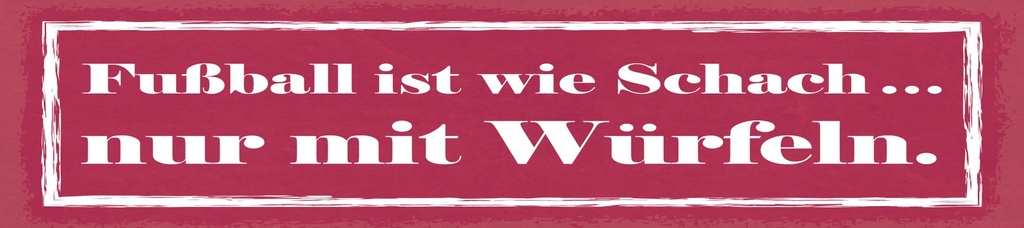[LA-1814936] Blechschild 10x46 cm Fußball ist wie Schach