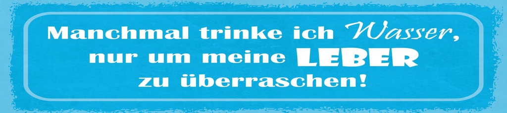 [LA-1814938] Blechschild 10x46 cm Manchmal trinke ich Wasser
