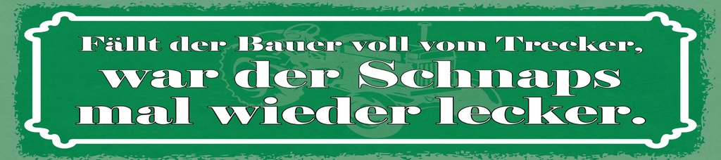 [LA-1814949] Blechschild 10x46 cm Fällt der Bauer voll vom Trecker