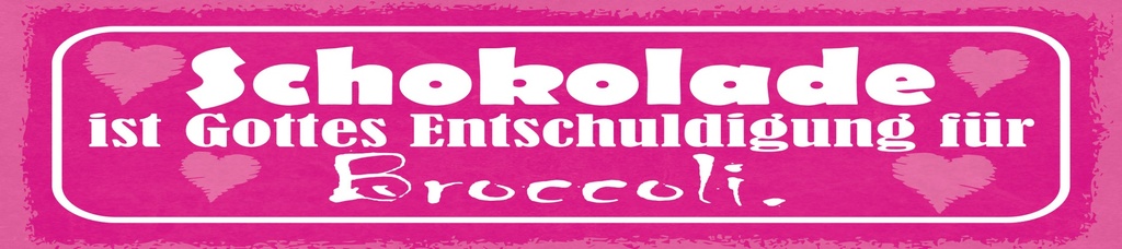 [LA-1814968] Blechschild 10x46 cm Schokolade ist Gottes Entschuldigung für Broccoli