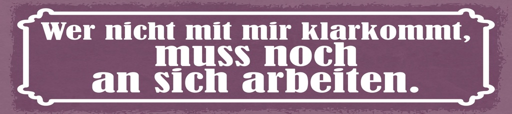 [LA-1814971] Blechschild 10x46 cm Wer mit mir nicht klarkommt