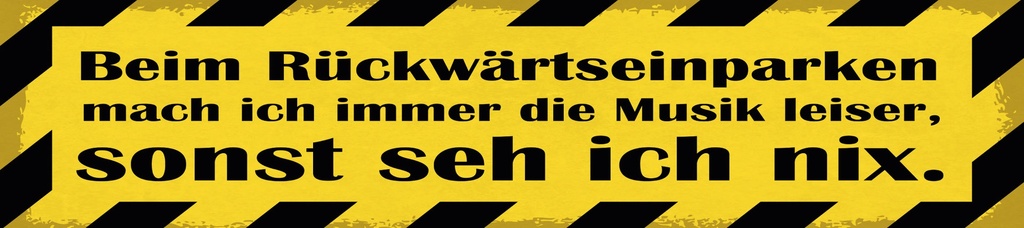 [LA-1815003] Blechschild 10x46 cm Beim Rückwärtseinparken mach ich