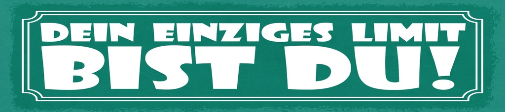 [LA-1815050] Blechschild 10x46 cm dein einziges Limit bist Du