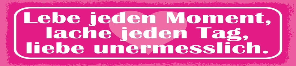 [LA-1815052] Blechschild 10x46 cm Lebe jeden Moment, lache jeden Tag