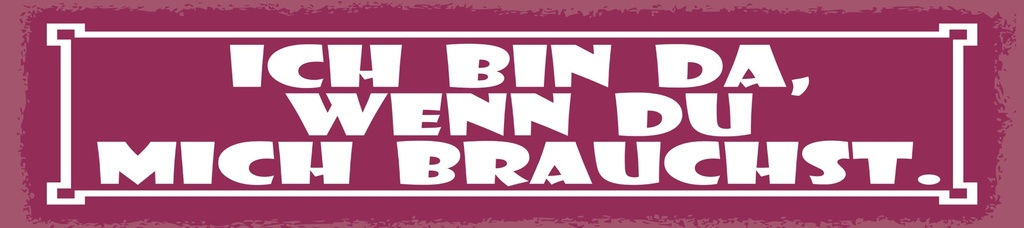 [LA-1815057] Blechschild 10x46 cm Ich bin da, wenn du mich brauchst