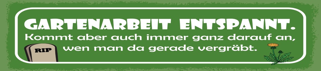 [LA-1815071] Blechschild 10x46 cm Gartenarbeit entspannt