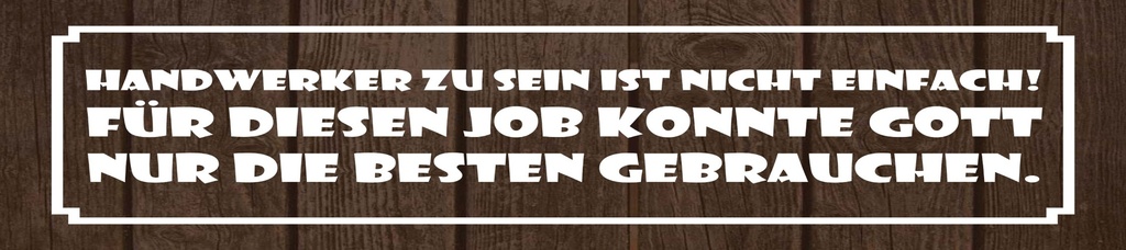 [LA-1815072] Blechschild 10x46 cm Handwerker zu sein ist nicht einfach