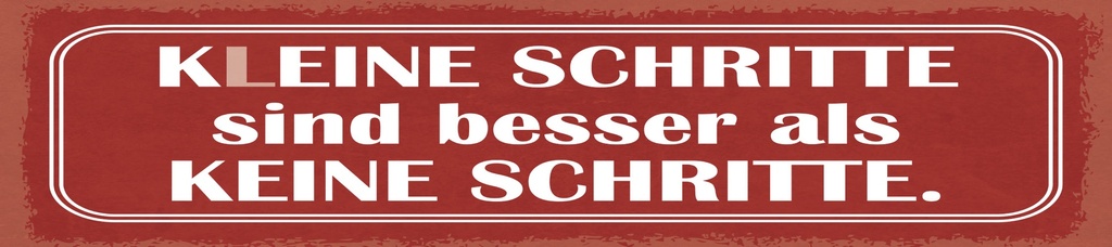 [LA-1815073] Blechschild 10x46 cm Kleine Schritte sind besser als keine