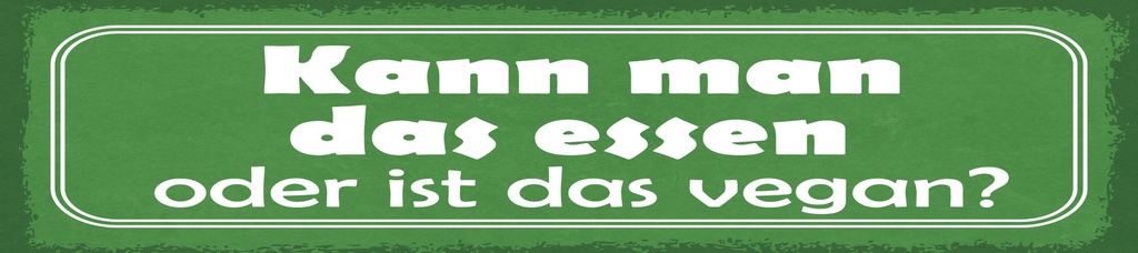 [LA-1815086] Blechschild 10x46 cm kann man das Essen oder ist das vegan