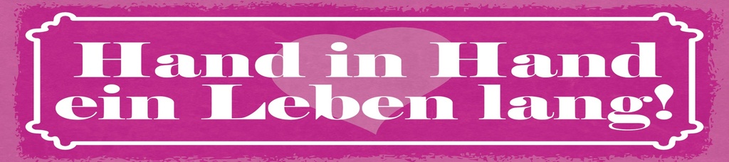 [LA-1815089] Blechschild 10x46 cm Hand in Hand ein Leben lang