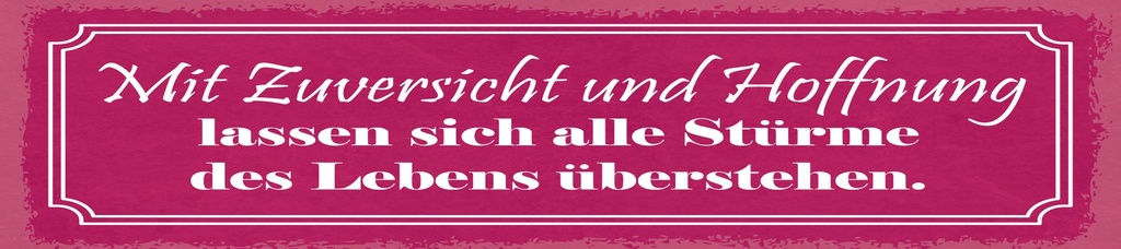 [LA-1815123] Blechschild 10x46 cm Mit Zuversicht und Hoffnung lassen sich