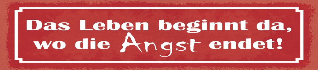 [LA-1815128] Blechschild 10x46 cm Das Leben beginnt da, wo die Angst endet