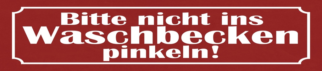[LA-1815129] Blechschild 10x46 cm Bitte nicht ins Waschbecken pinkeln