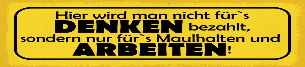 [LA-1815137] Blechschild 10x46 cm Hier wird man nicht für´s Denken bezahlt