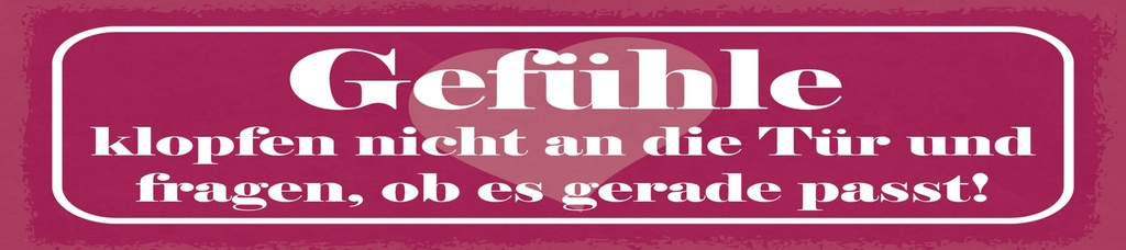 [LA-1815149] Blechschild 10x46 cm Gefühle klopfen nicht an die Tür an und fragen