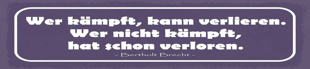 [LA-1815150] Blechschild 10x46 cm Zitat  Wer nicht kämpft, hat schon verloren