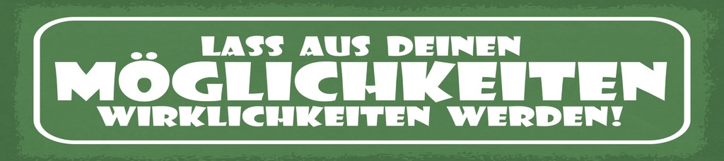 [LA-1815152] Blechschild 10x46 cm Lass aus deinen Möglichkeiten Wirklichkeit werden