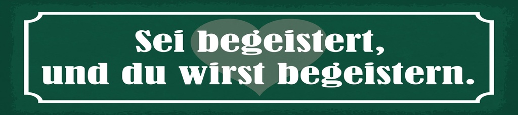 [LA-1815155] Blechschild 10x46 cm Sei begeistert, und du wirst begeistern