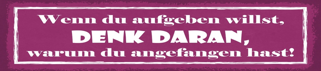 [LA-1815167] Blechschild 10x46 cm Wenn du aufgeben willst
