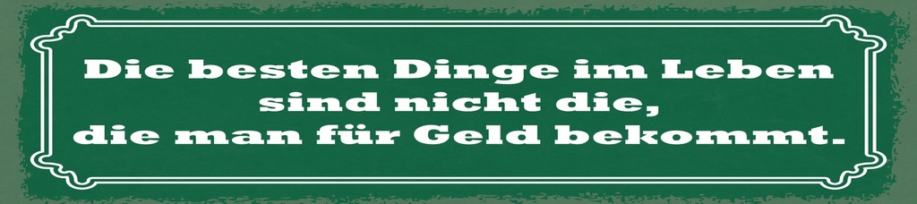 [LA-1815171] Blechschild 10x46 cm Die besten Dinge im Leben sind nicht die
