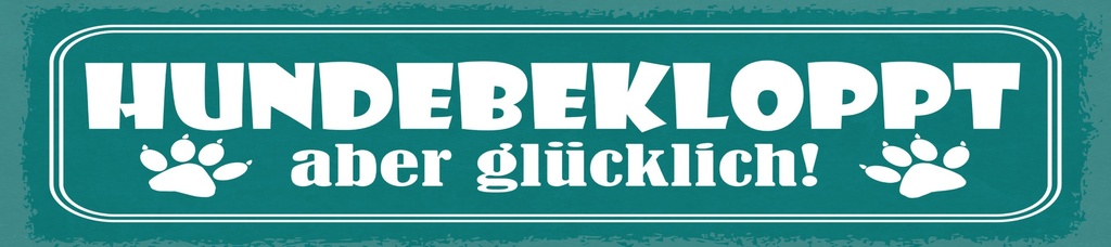 [LA-1815177] Blechschild 10x46 cm Hundebekloppt aber glücklich