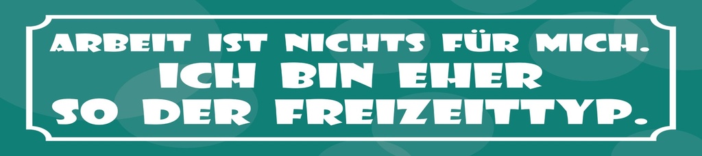 [LA-1815304] Blechschild 10x46 cm Arbeit ist nichts für mich Freizeittyp