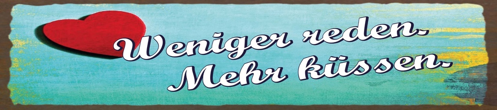 [LA-1815340] Blechschild 10x46 cm Weniger reden. Mehr küssen Herz
