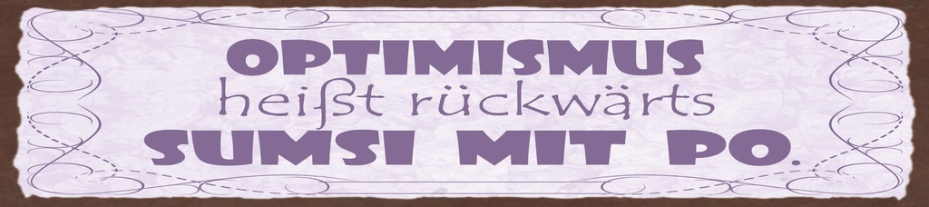 [LA-1815343] Blechschild 10x46 cm Optimismus heißt rückwärts sumsi mit Po