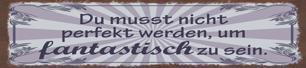 [LA-1815354] Blechschild 10x46 cm nicht perfekt werden, um fantastisch zu sein