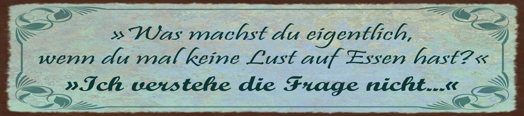 [LA-1815361] Blechschild 10x46 cm wenn du mal keine Lust auf Essen hast