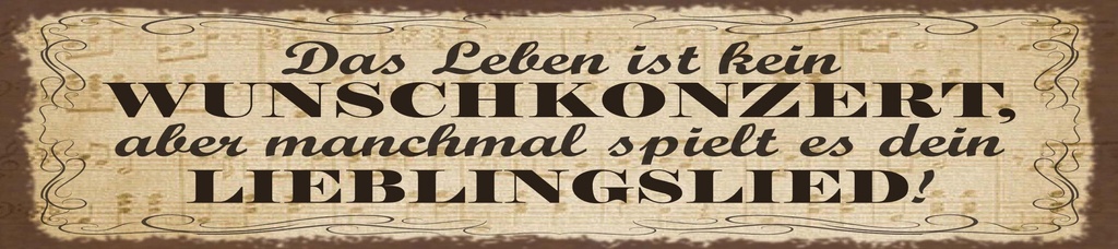 [LA-1815372] Blechschild 10x46 cm Das Leben ist kein Wunschkonzert