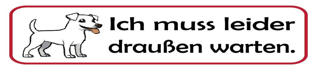 [LA-1815389] Blechschild 10x46 cm Ich muss leider draußen warten Hund