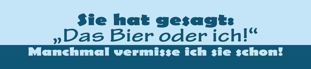 [LA-1815391] Blechschild 10x46 cm Sie hat gesagt Das Bier oder ich