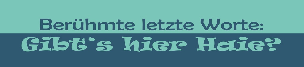 [LA-1815392] Blechschild 10x46 cm Berühmte letzte Worte Gibt´s hier Haie