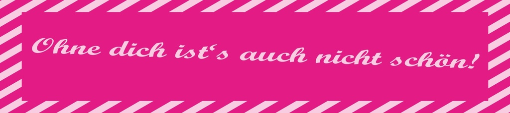 [LA-1815407] Blechschild 10x46 cm ohne dich ist´s auch nicht schön