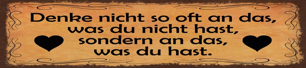 [LA-1815463] Blechschild 10x46 cm Denke nicht so oft an das was du nicht hast
