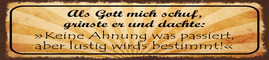 [LA-1815492] Blechschild 10x46 cm als Gott mich schuf grinste er