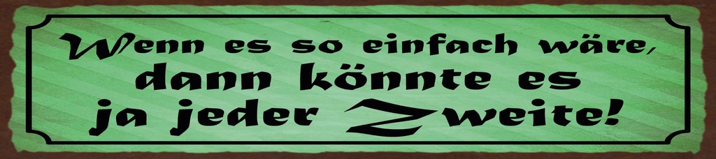 [LA-1815498] Blechschild 10x46 cm wenn es einfach wäre könnte es jeder