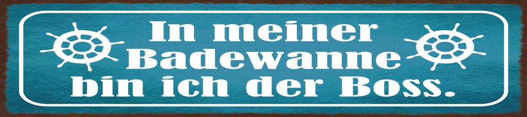 [LA-1815501] Blechschild 10x46 cm In meiner Badewanne bin ich der Boss