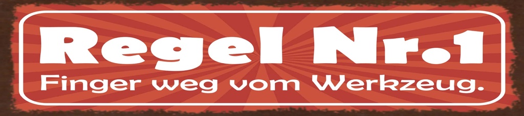[LA-1815506] Blechschild 10x46 cm Regel Nr. 1 Finger weg vom Werkzeug