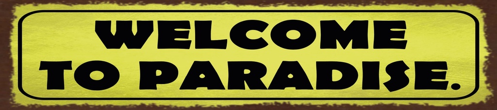 [LA-1815514] Blechschild 10x46 cm Welcome to paradies