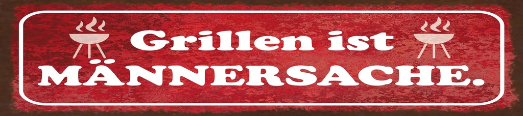 [LA-1815522] Blechschild 10x46 cm Grillen ist Männersache rotes