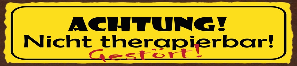 [LA-1815527] Blechschild 10x46 cm Achtung Nicht therapierbar Gestört