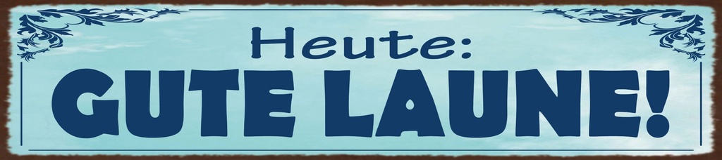 [LA-1815554] Blechschild 10x46 cm Heute Gute Laune