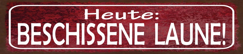 [LA-1815555] Blechschild 10x46 cm Heute beschissene Laune rotes