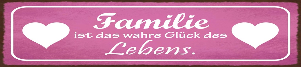 [LA-1815559] Blechschild 10x46 cm Familie ist das wahre Glück des Lebens Herz