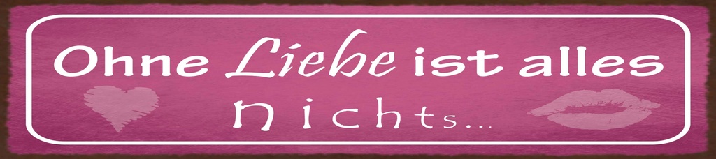 [LA-1815574] Blechschild 10x46 cm Ohne Liebe ist alles nichts