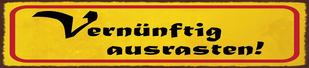[LA-1815592] Blechschild 10x46 cm Vernünftig ausrasten gelbes