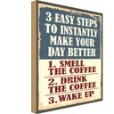 Holzschild 40x30 cm 3 easy steps day better Coffee
